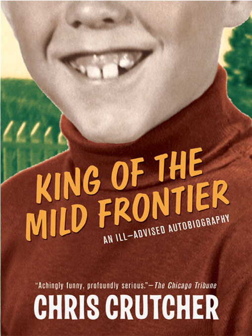 Title details for King of the Mild Frontier by Chris Crutcher - Available